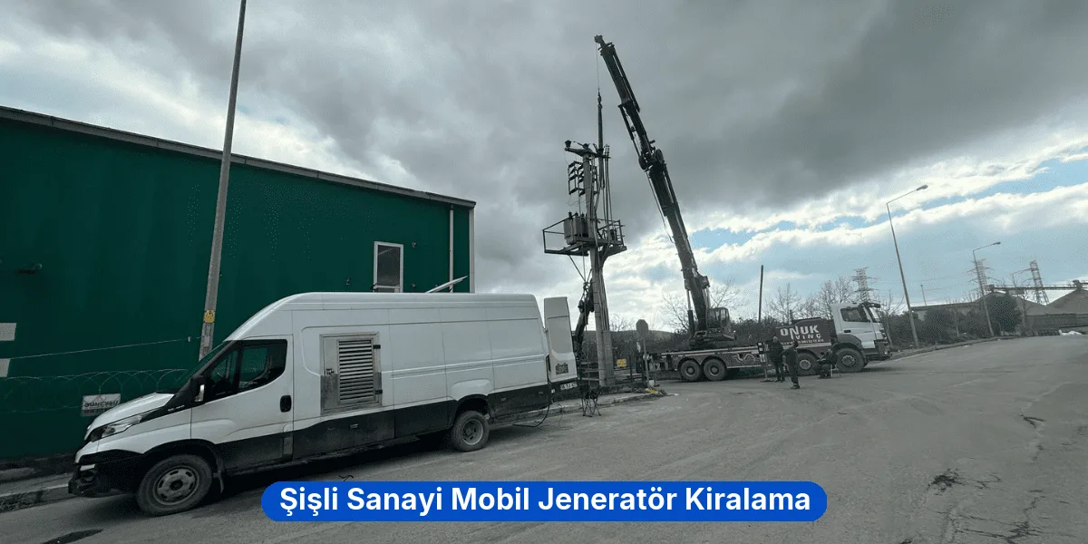 Şişli Sanayi Mobil Jeneratör Kiralama